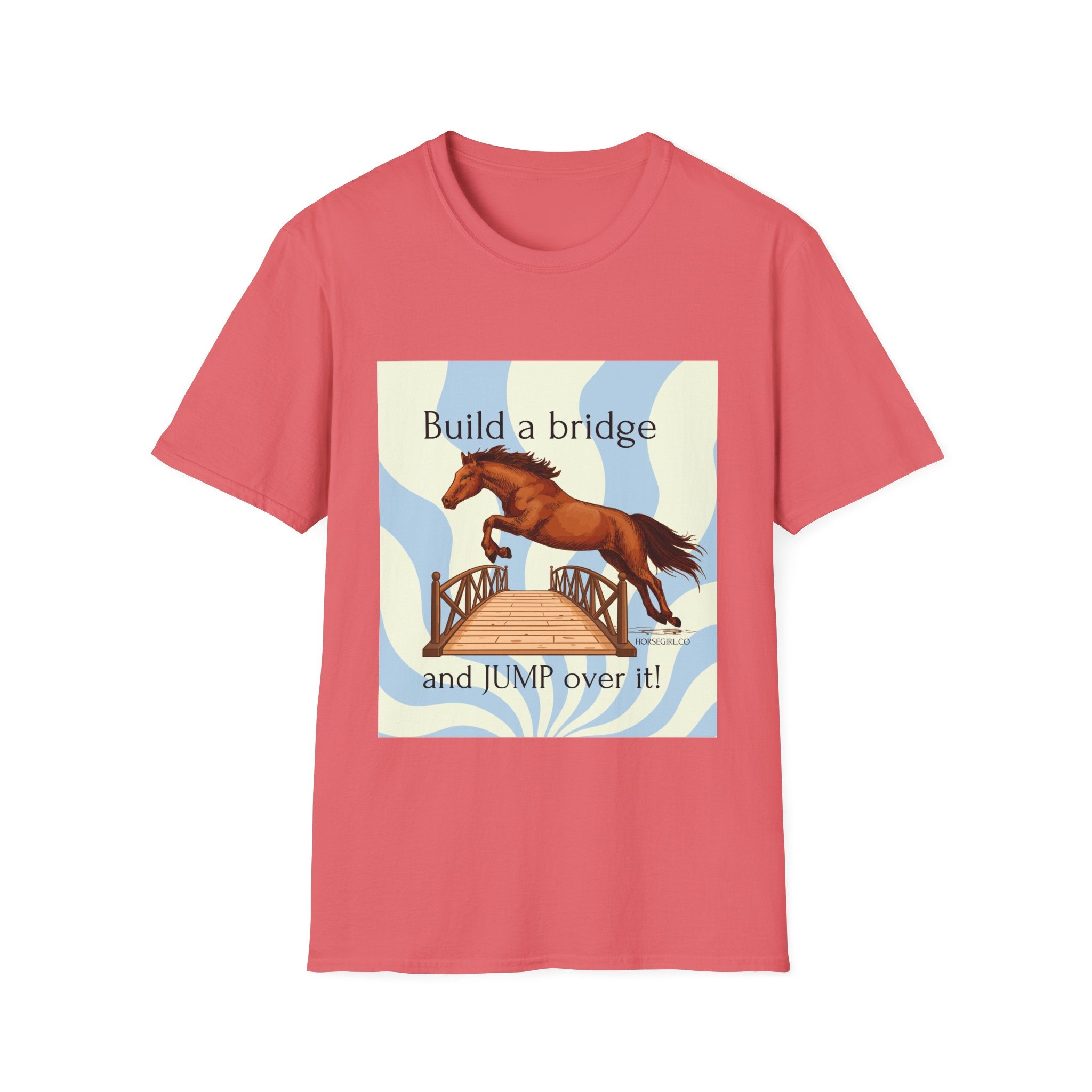 Horse Jumping T-Shirt — "Build a bridge and JUMP over it!" Equestrian Tee