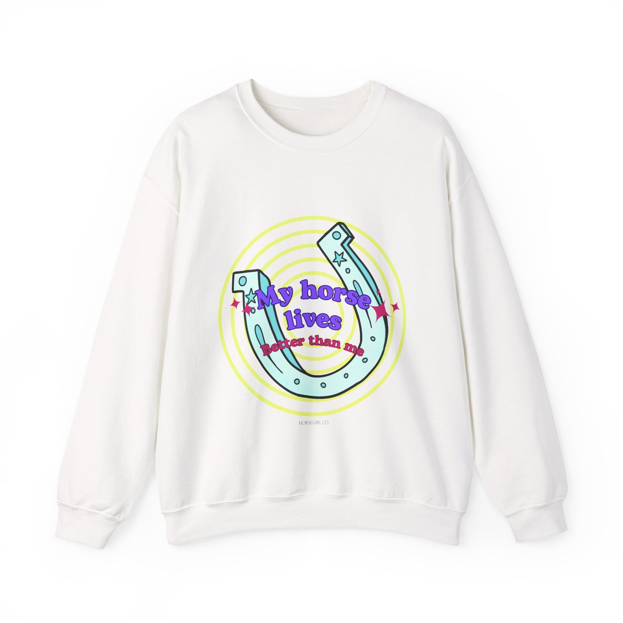 Crewneck Sweatshirt — "My Horse Lives Better Than Me"  Horseshoe Graphic