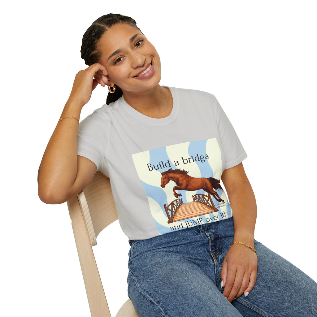 Horse Jumping T-Shirt — "Build a bridge and JUMP over it!" Equestrian Tee