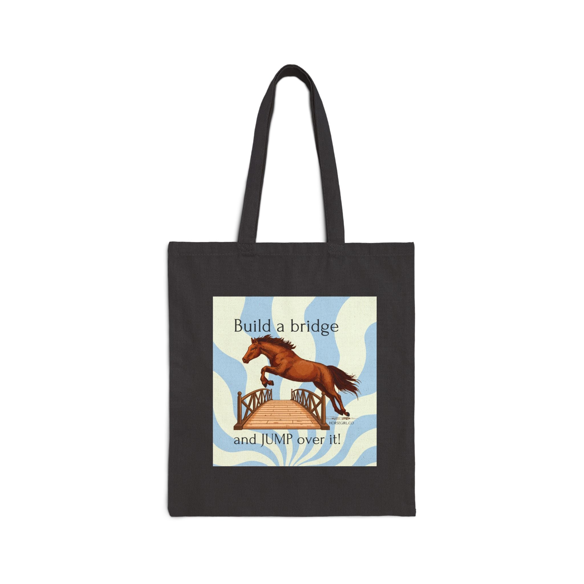 Tote Bag — 'Build a bridge and JUMP over it!' Horse Jumping Canvas Tote