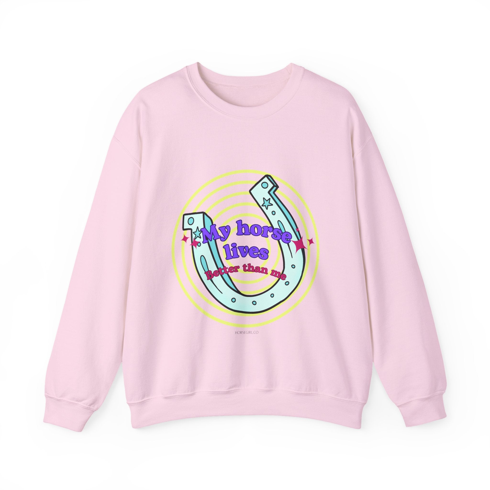 Crewneck Sweatshirt — "My Horse Lives Better Than Me"  Horseshoe Graphic