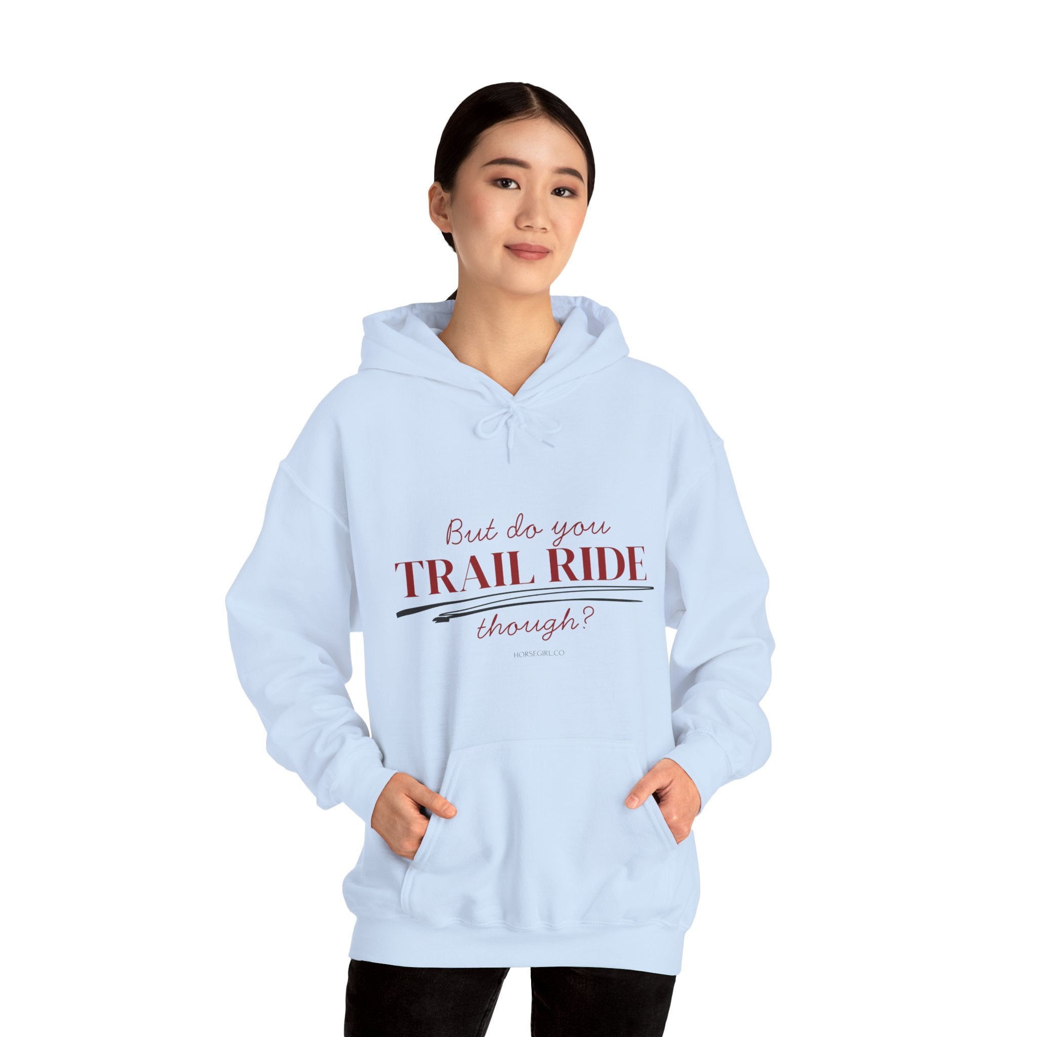 Trail Ride Hoodie — "But do you TRAIL RIDE though?" Cozy Outdoor Horseback Sweatshirt