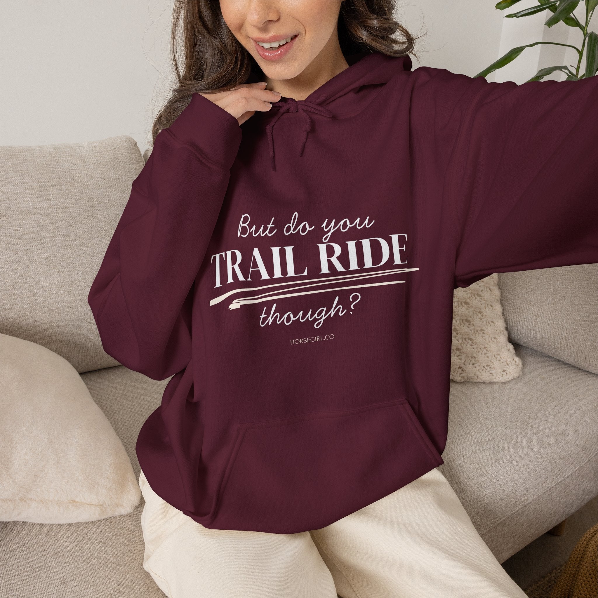 Trail Ride Hoodie — "But do you TRAIL RIDE though?" Casual Trail Riding Pullover
