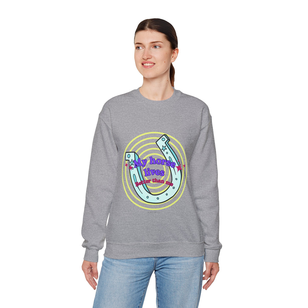 Crewneck Sweatshirt — "My Horse Lives Better Than Me"  Horseshoe Graphic