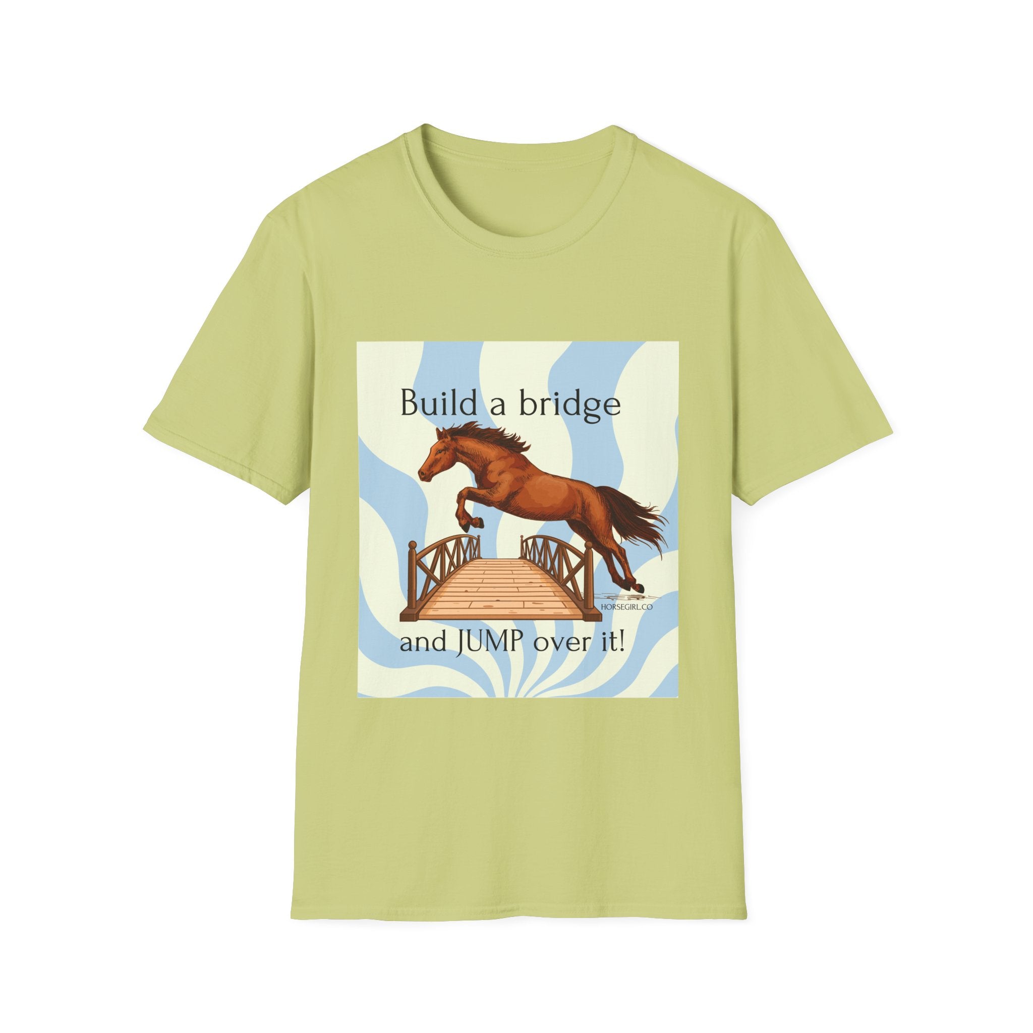 Horse Jumping T-Shirt — "Build a bridge and JUMP over it!" Equestrian Tee