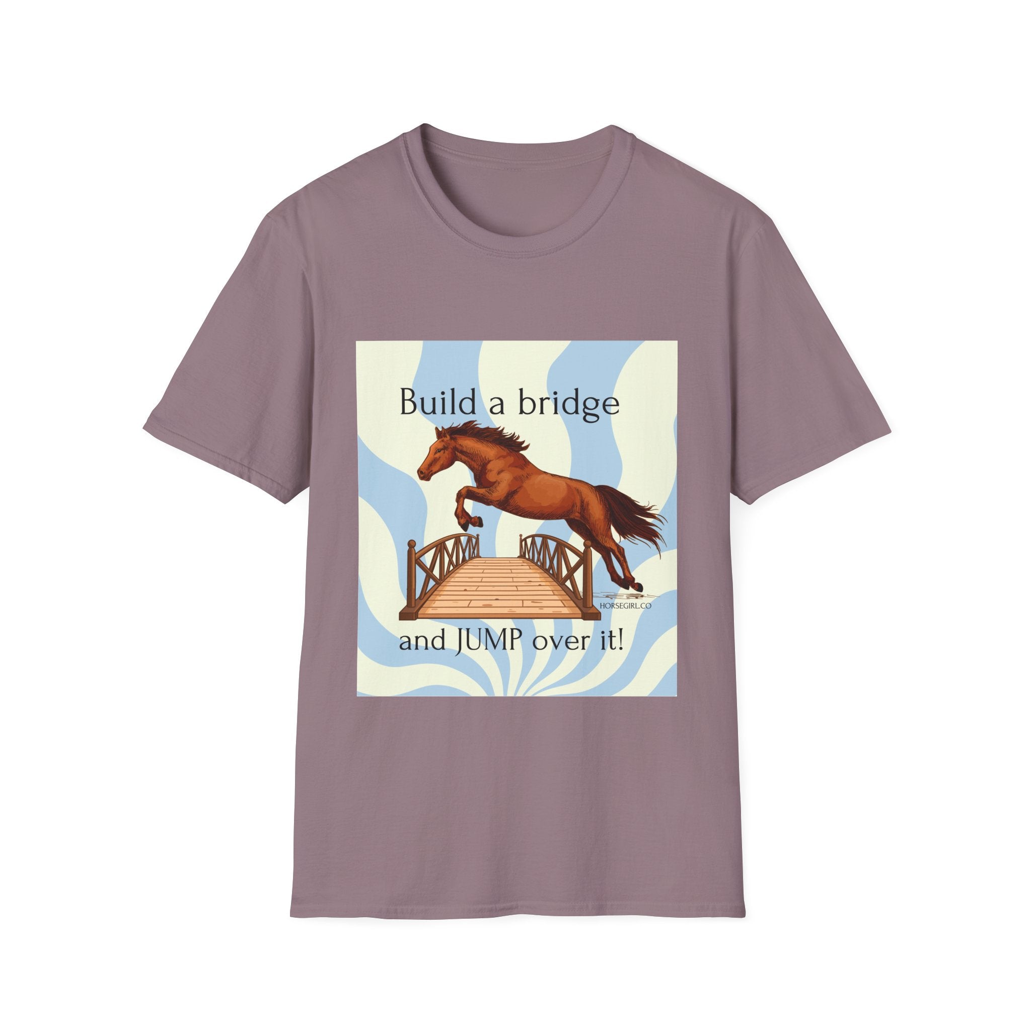 Horse Jumping T-Shirt — "Build a bridge and JUMP over it!" Equestrian Tee