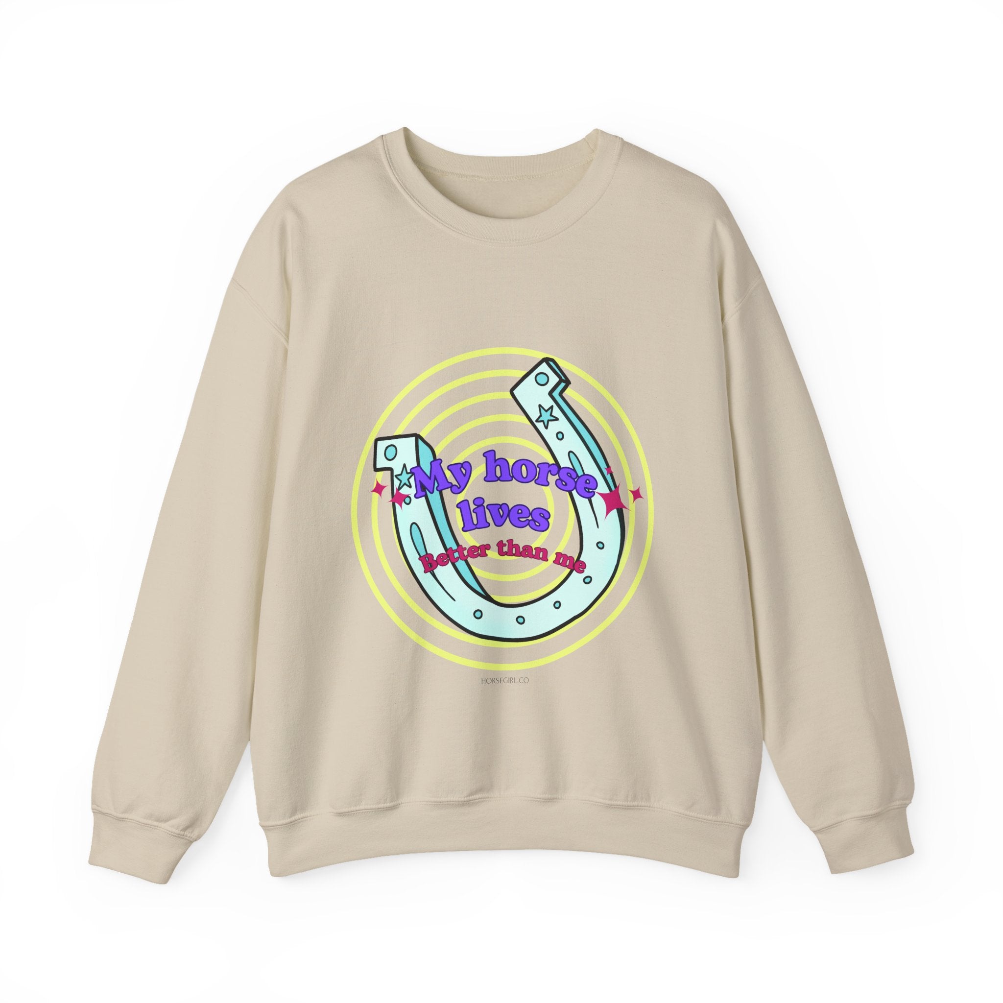 Crewneck Sweatshirt — "My Horse Lives Better Than Me"  Horseshoe Graphic
