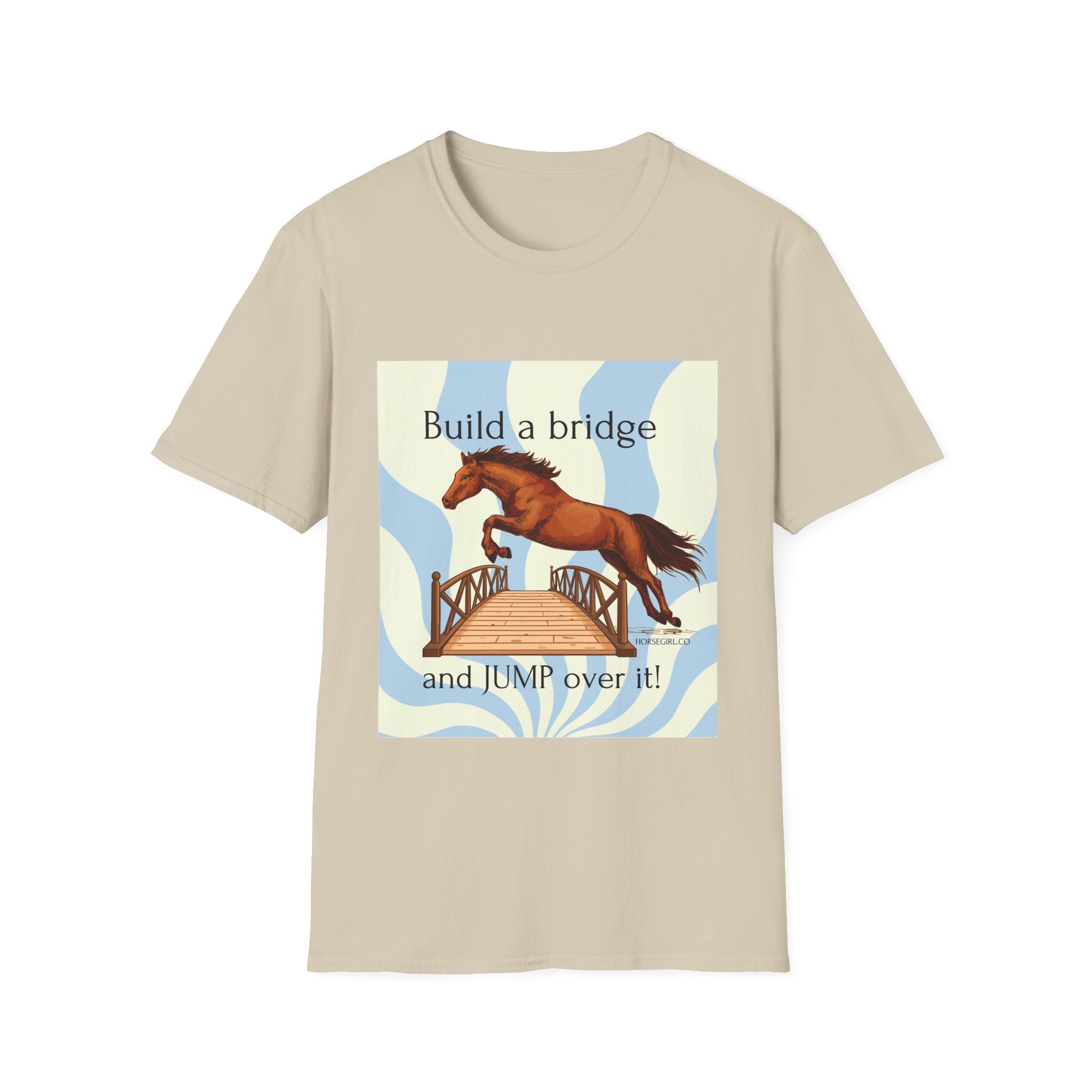 Horse Jumping T-Shirt — "Build a bridge and JUMP over it!" Equestrian Tee