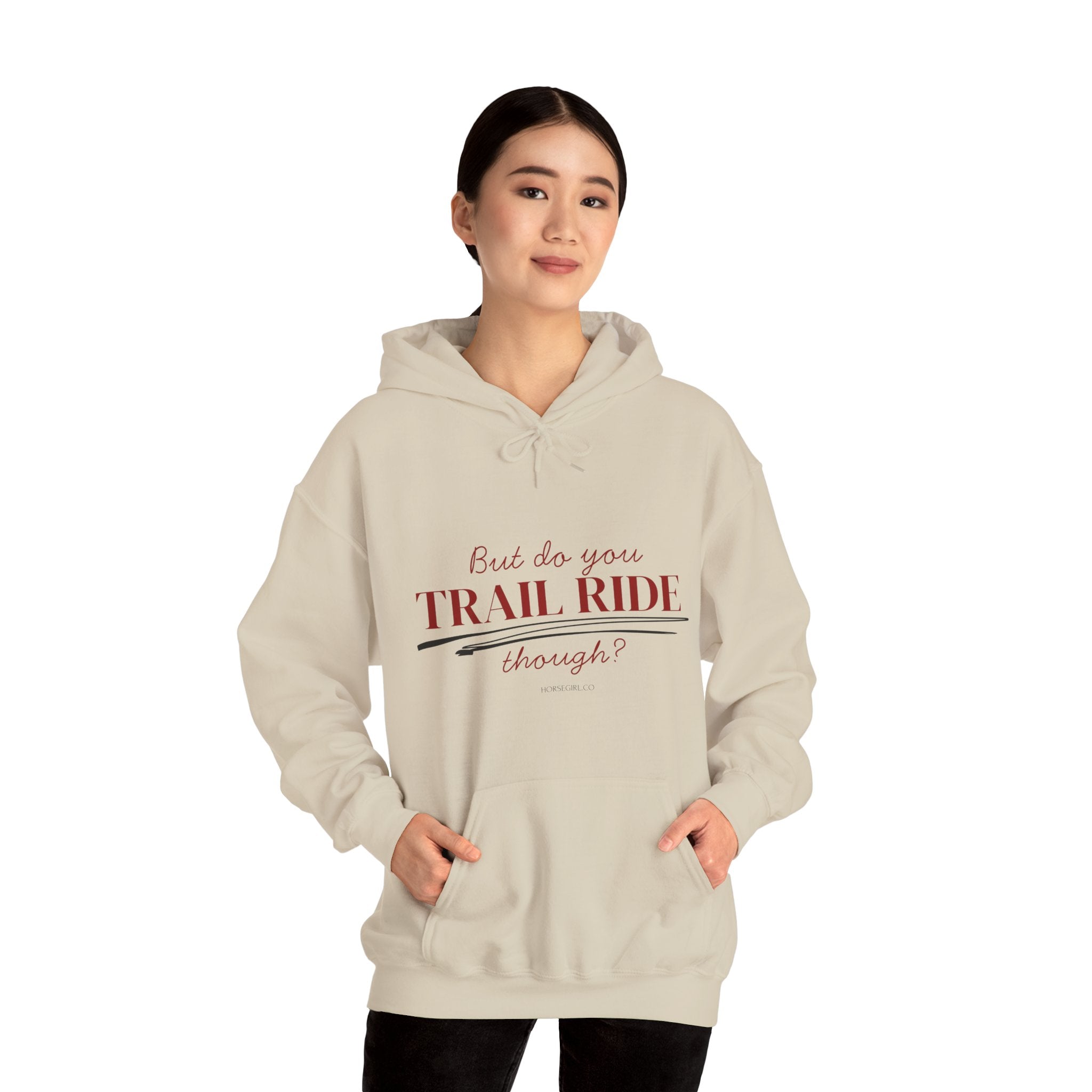 Trail Ride Hoodie — "But do you TRAIL RIDE though?" Cozy Outdoor Horseback Sweatshirt