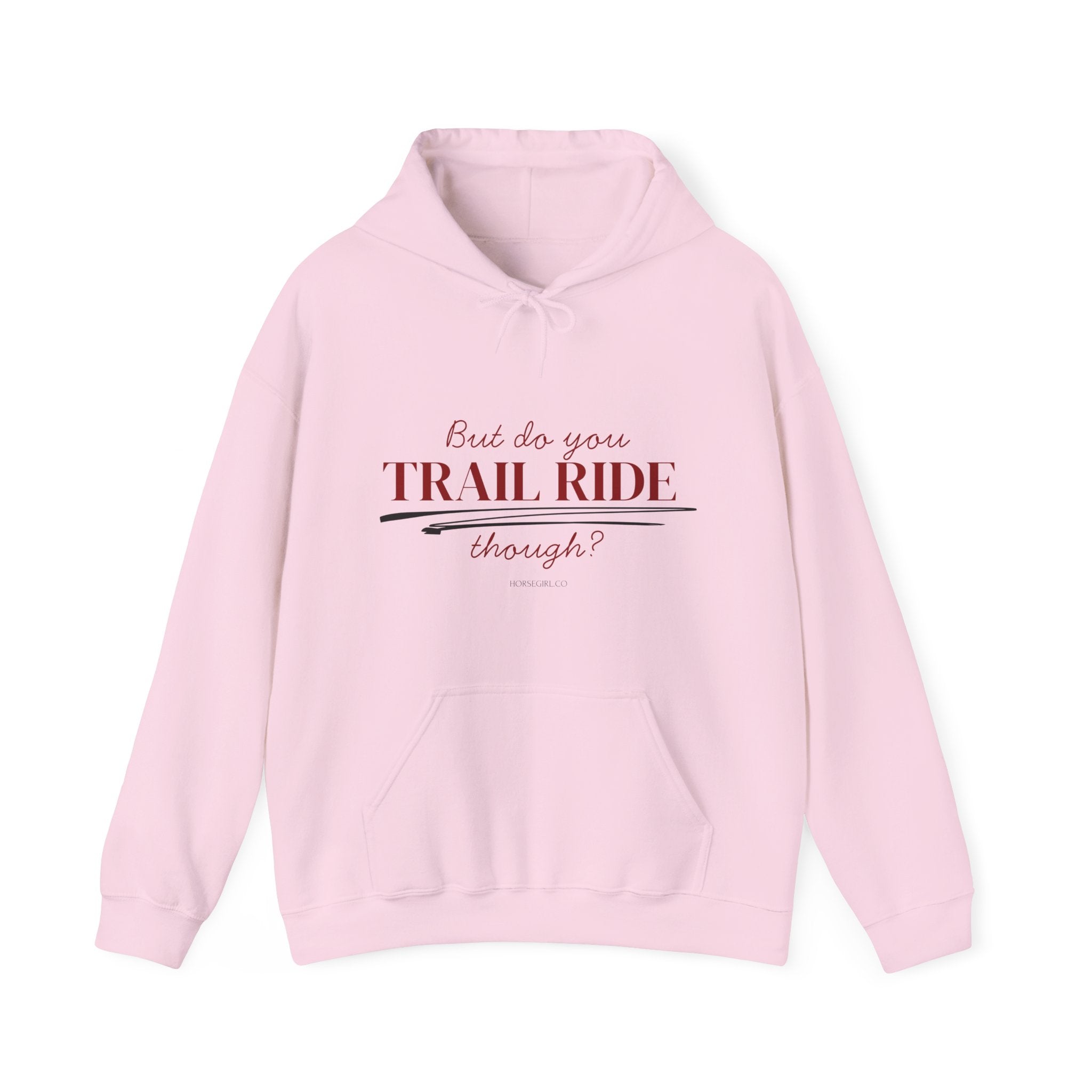 Trail Ride Hoodie — "But do you TRAIL RIDE though?" Cozy Outdoor Horseback Sweatshirt