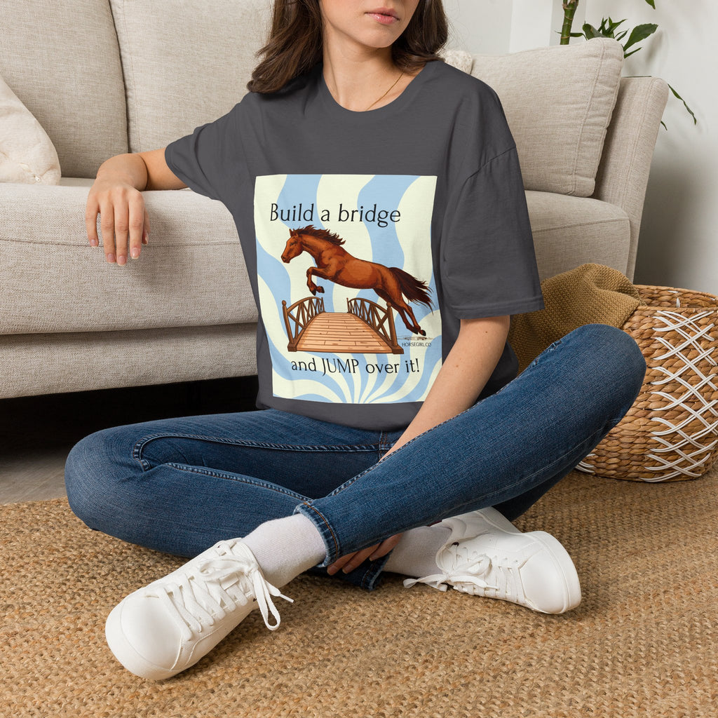 Horse Jumping T-Shirt — "Build a bridge and JUMP over it!" Equestrian Tee