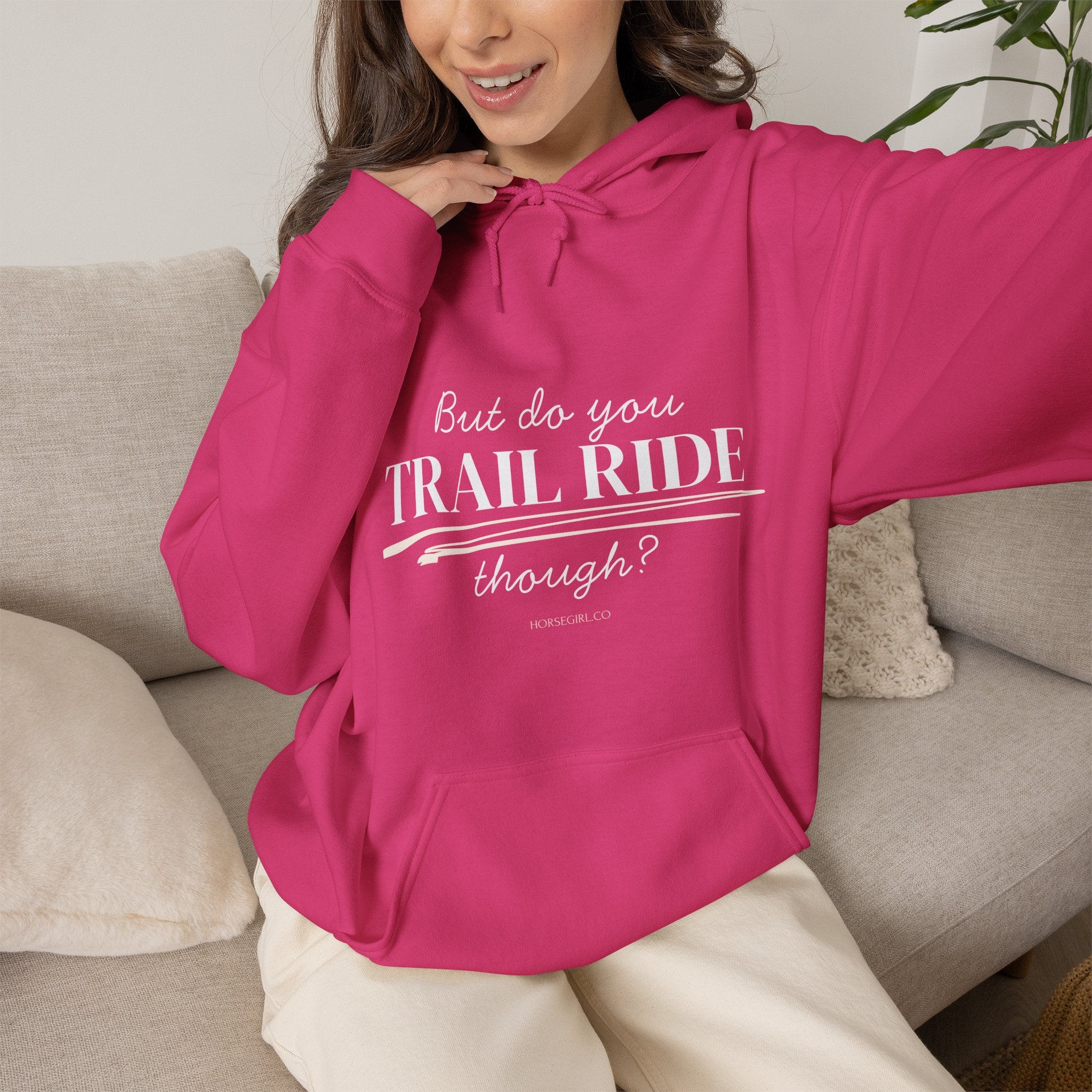 Trail Ride Hoodie — "But do you TRAIL RIDE though?" Casual Trail Riding Pullover