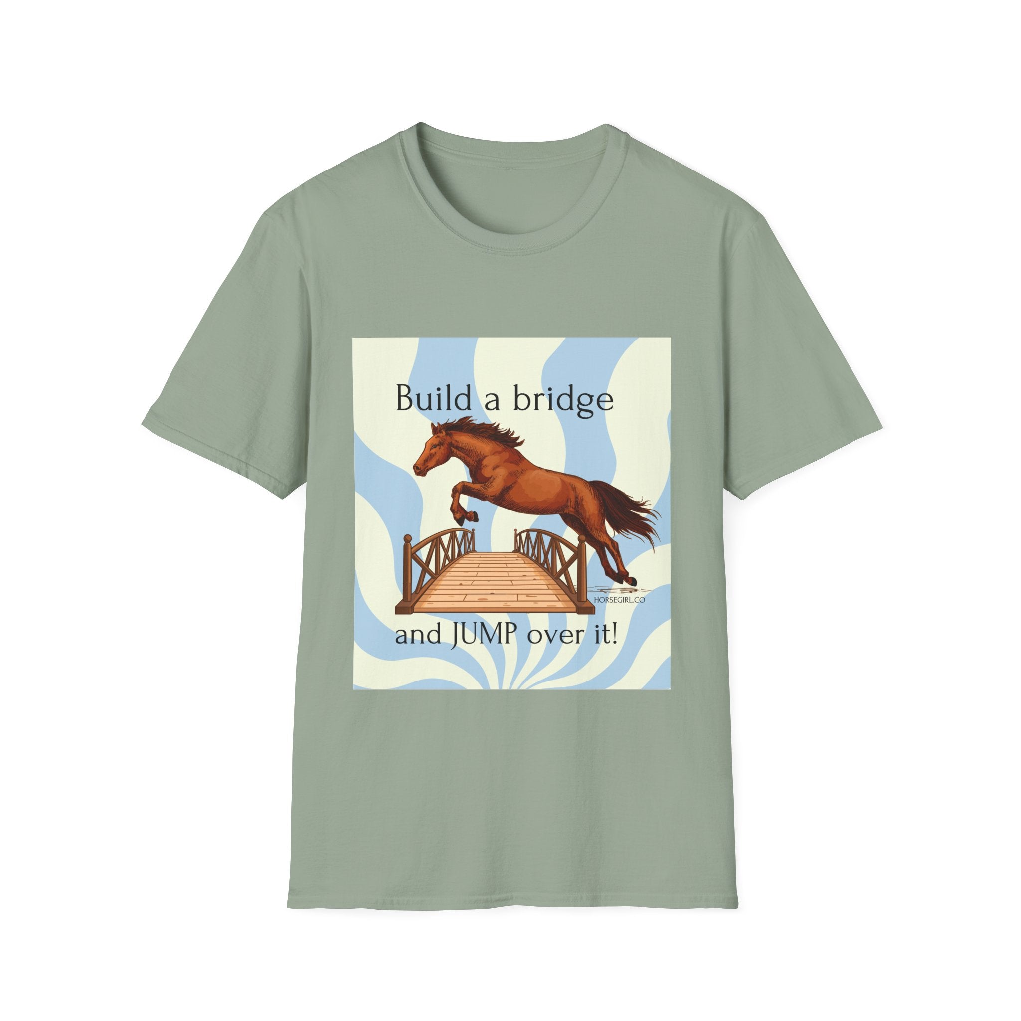 Horse Jumping T-Shirt — "Build a bridge and JUMP over it!" Equestrian Tee