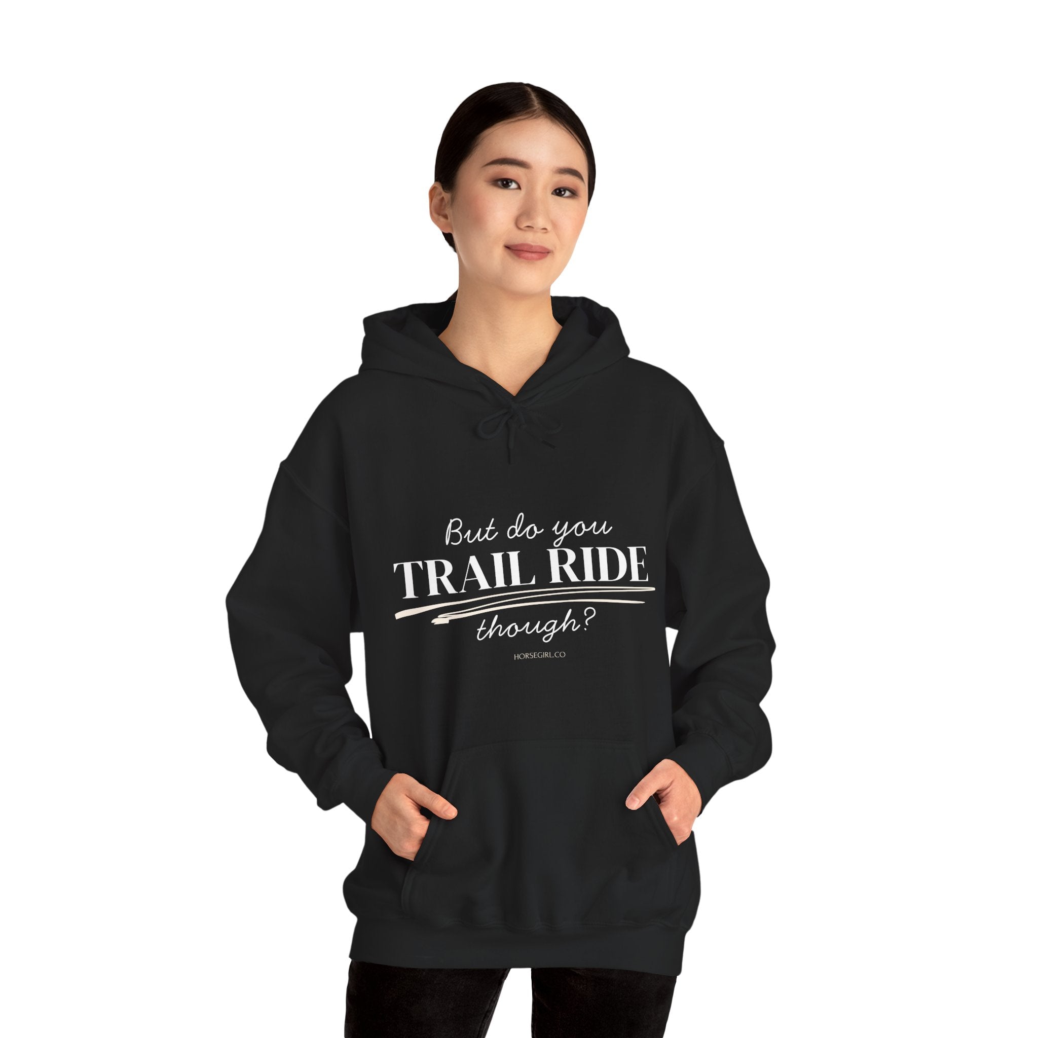 Trail Ride Hoodie — "But do you TRAIL RIDE though?" Casual Trail Riding Pullover
