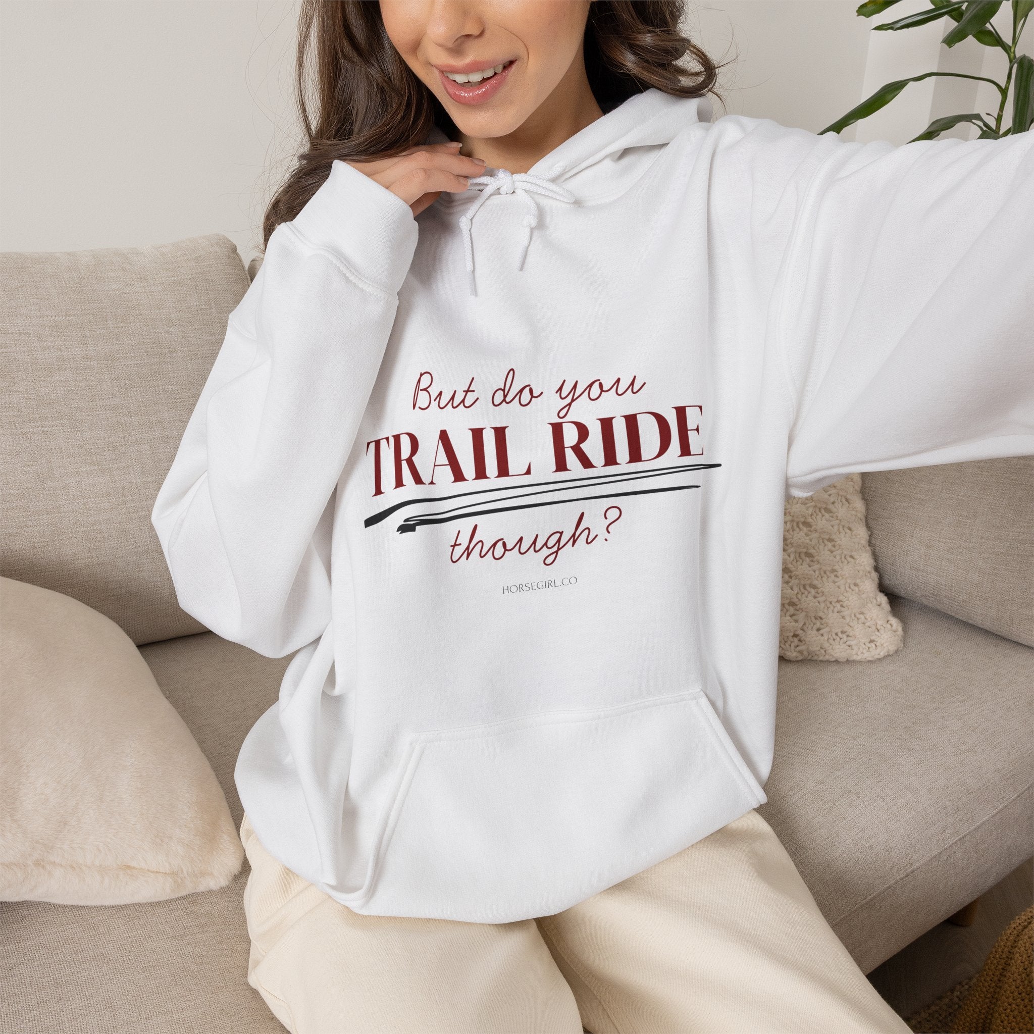 Trail Ride Hoodie — "But do you TRAIL RIDE though?" Cozy Outdoor Horseback Sweatshirt