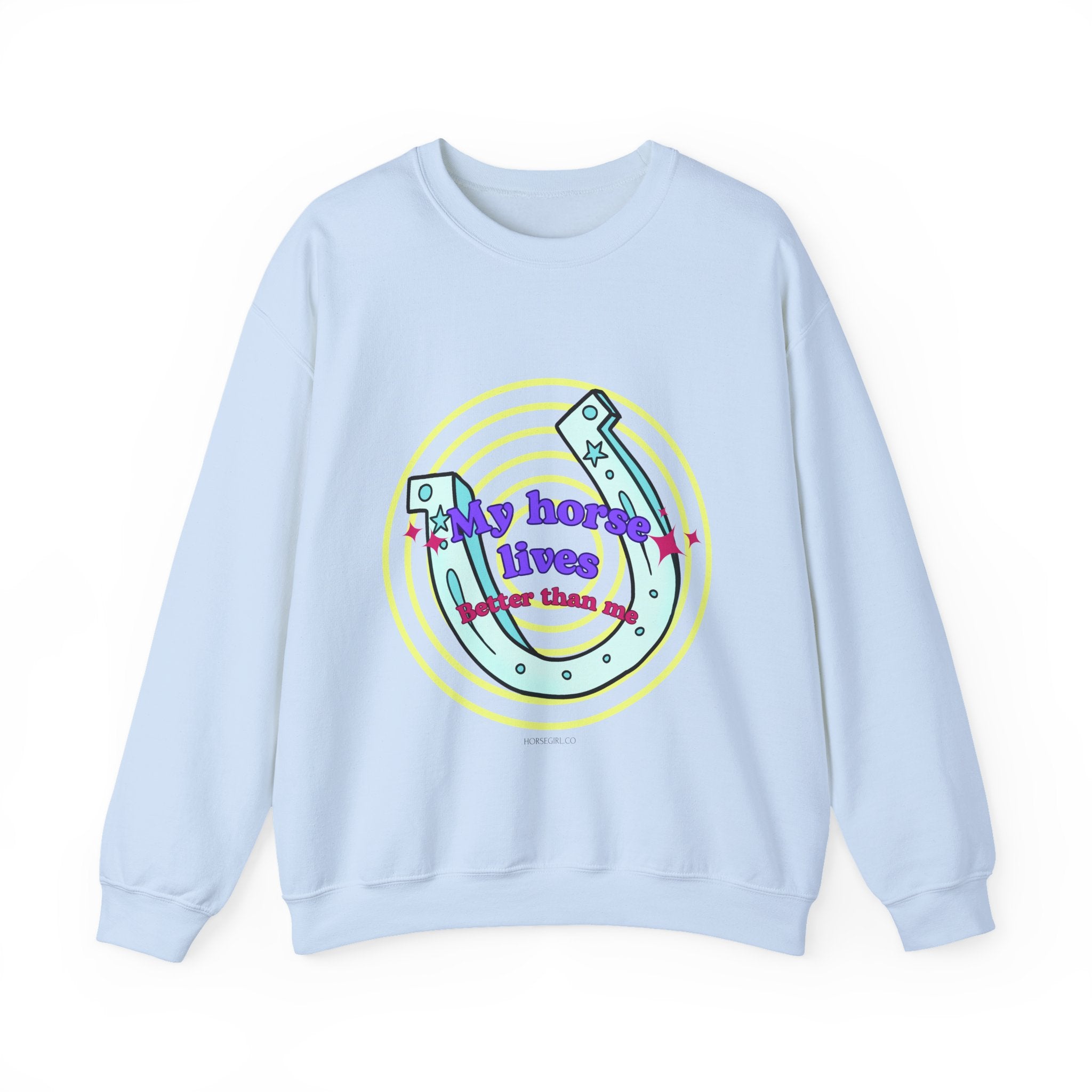 Crewneck Sweatshirt — "My Horse Lives Better Than Me"  Horseshoe Graphic