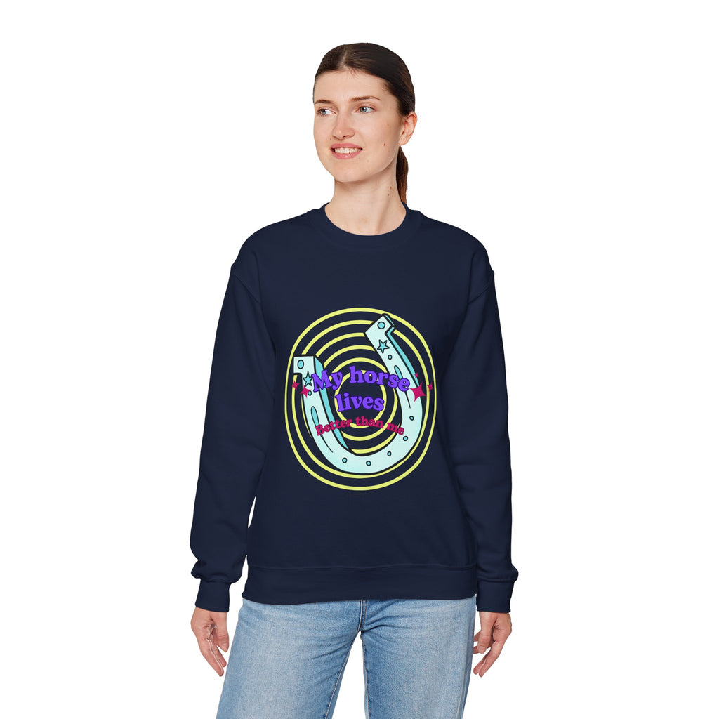 Crewneck Sweatshirt — "My Horse Lives Better Than Me"  Horseshoe Graphic