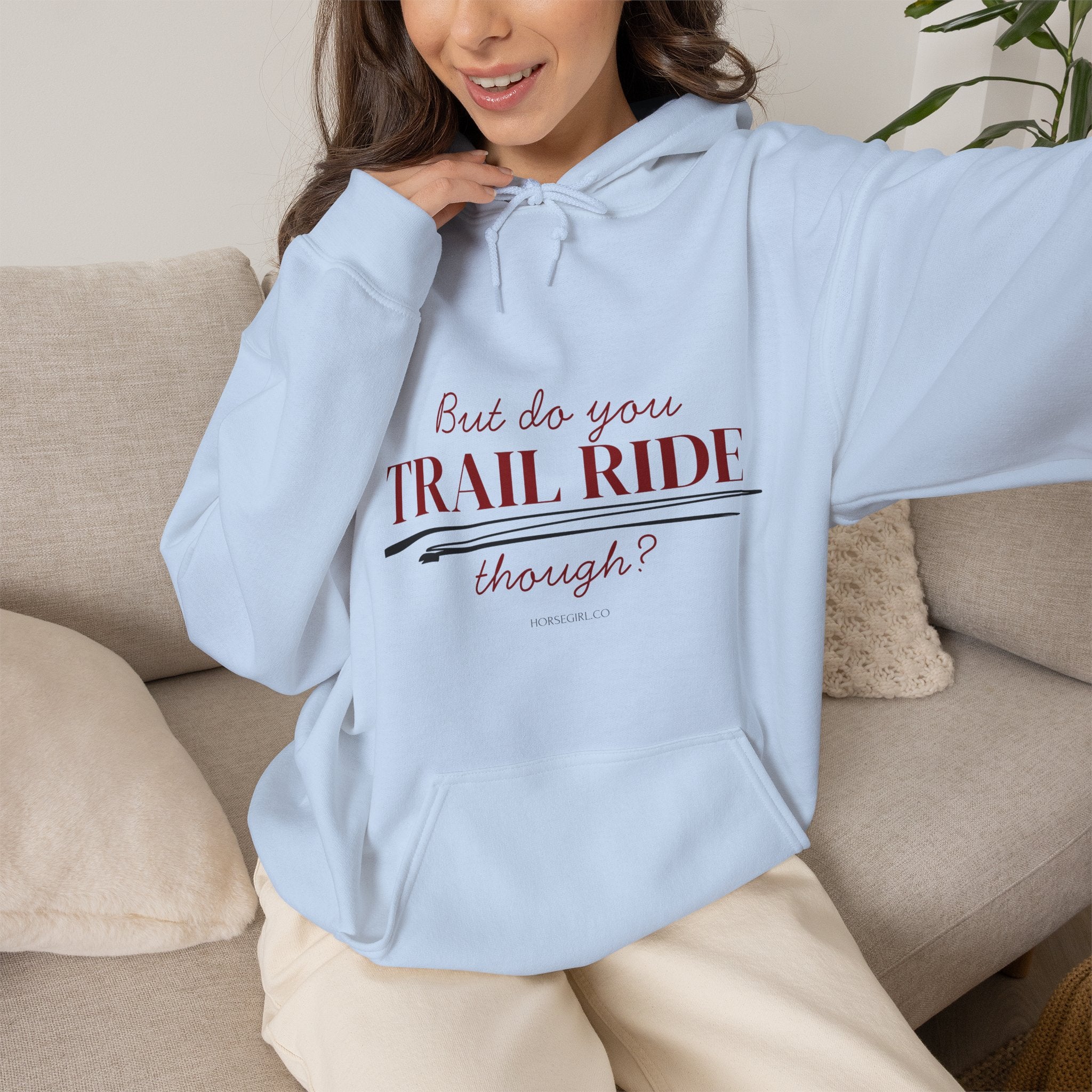 Trail Ride Hoodie — "But do you TRAIL RIDE though?" Cozy Outdoor Horseback Sweatshirt